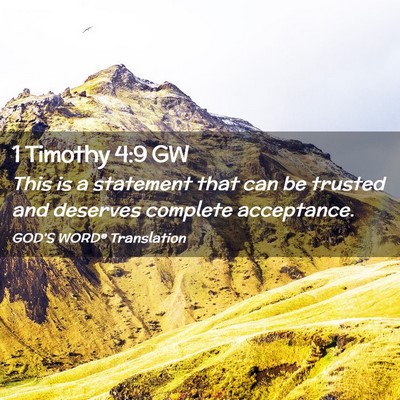 Picture 02 - 1 Timothy 4:9 GW - This is a statement that can be trusted and - Bible Verse Picture