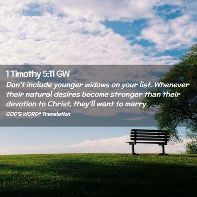 Picture 02 - 1 Timothy 5:11 GW - Don’t include younger widows on your list. - Bible Verse Picture