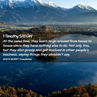 Picture 02 - 1 Timothy 5:13 GW - At the same time, they learn to go around from - Bible Verse Picture