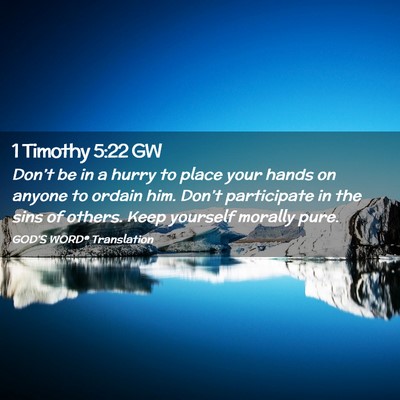 Picture 02 - 1 Timothy 5:22 GW - Don’t be in a hurry to place your hands on - Bible Verse Picture