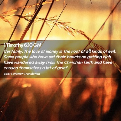 Picture 02 - 1 Timothy 6:10 GW - Certainly, the love of money is the root of all - Bible Verse Picture