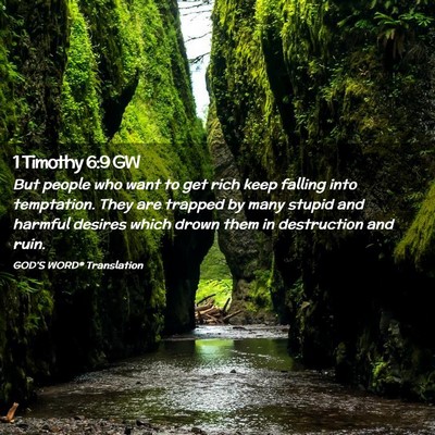 Picture 02 - 1 Timothy 6:9 GW - But people who want to get rich keep falling into - Bible Verse Picture
