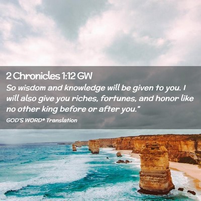 Picture 02 - 2 Chronicles 1:12 GW - So wisdom and knowledge will be given to you. I - Bible Verse Picture