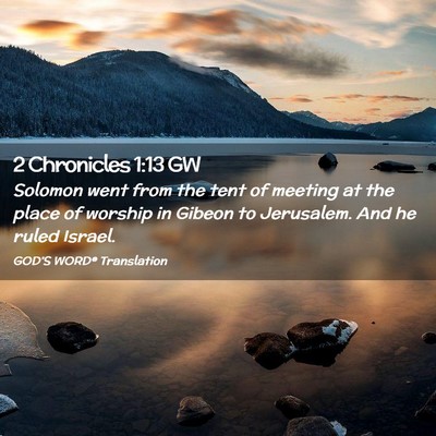 Picture 02 - 2 Chronicles 1:13 GW - Solomon went from the tent of meeting at the - Bible Verse Picture