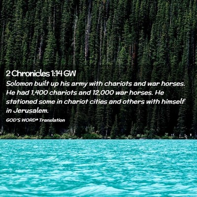 Picture 02 - 2 Chronicles 1:14 GW - Solomon built up his army with chariots and war - Bible Verse Picture