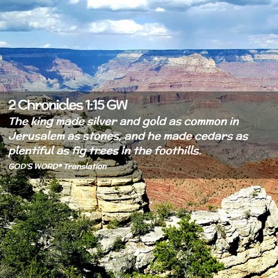 Picture 02 - 2 Chronicles 1:15 GW - The king made silver and gold as common in - Bible Verse Picture