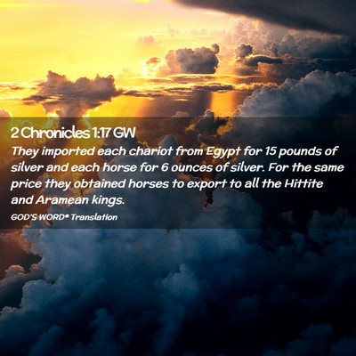 Picture 02 - 2 Chronicles 1:17 GW - They imported each chariot from Egypt for 15 - Bible Verse Picture