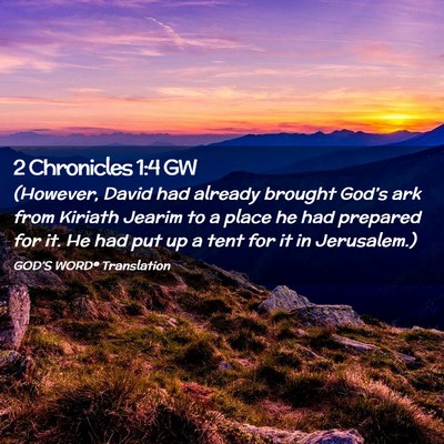 Picture 02 - 2 Chronicles 1:4 GW - (However, David had already brought God’s ark - Bible Verse Picture