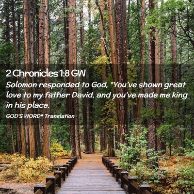 Picture 02 - 2 Chronicles 1:8 GW - Solomon responded to God, “You’ve shown great - Bible Verse Picture