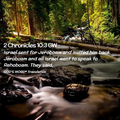 Picture 02 - 2 Chronicles 10:3 GW - Israel sent for Jeroboam and invited him back. - Bible Verse Picture