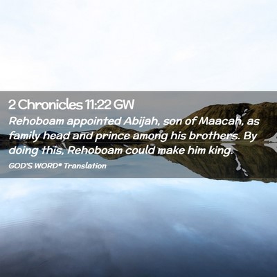 Picture 02 - 2 Chronicles 11:22 GW - Rehoboam appointed Abijah, son of Maacah, as - Bible Verse Picture