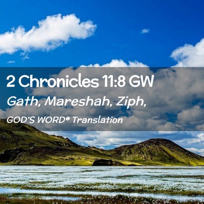 Picture 02 - 2 Chronicles 11:8 GW - Gath, Mareshah, - Bible Verse Picture