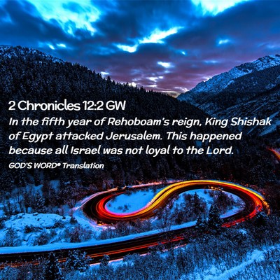 Picture 02 - 2 Chronicles 12:2 GW - In the fifth year of Rehoboam’s reign, King - Bible Verse Picture
