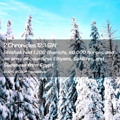 Picture 02 - 2 Chronicles 12:3 GW - Shishak had 1,200 chariots, 60,000 horses, and an - Bible Verse Picture