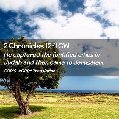 Picture 02 - 2 Chronicles 12:4 GW - He captured the fortified cities in Judah and - Bible Verse Picture