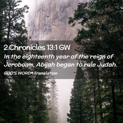 Picture 02 - 2 Chronicles 13:1 GW - In the eighteenth year of the reign of Jeroboam, - Bible Verse Picture