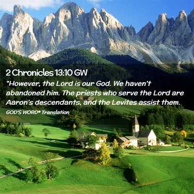 Picture 02 - 2 Chronicles 13:10 GW - “However, the Lord is our God. We haven’t - Bible Verse Picture