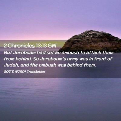 Picture 02 - 2 Chronicles 13:13 GW - But Jeroboam had set an ambush to attack them - Bible Verse Picture