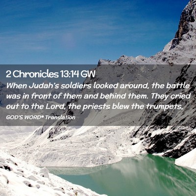 Picture 02 - 2 Chronicles 13:14 GW - When Judah’s soldiers looked around, the battle - Bible Verse Picture