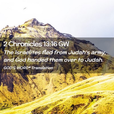 Picture 02 - 2 Chronicles 13:16 GW - The Israelites fled from Judah’s army, and God - Bible Verse Picture