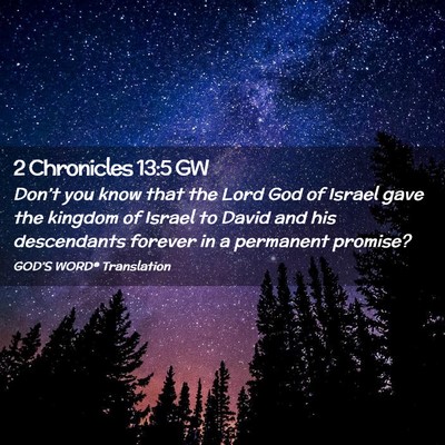 Picture 02 - 2 Chronicles 13:5 GW - Don’t you know that the Lord God of Israel gave - Bible Verse Picture