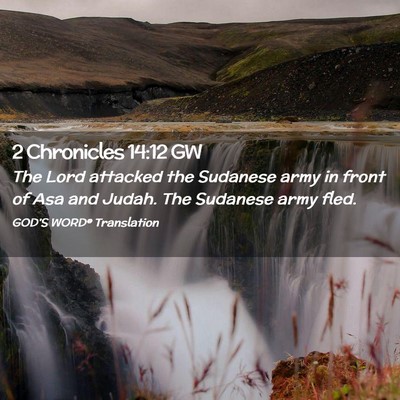 Picture 02 - 2 Chronicles 14:12 GW - The Lord attacked the Sudanese army in front of - Bible Verse Picture
