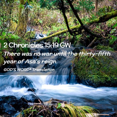 Picture 02 - 2 Chronicles 15:19 GW - There was no war until the thirty-fifth year of - Bible Verse Picture