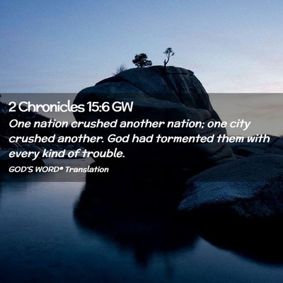 Picture 02 - 2 Chronicles 15:6 GW - One nation crushed another nation; one city - Bible Verse Picture