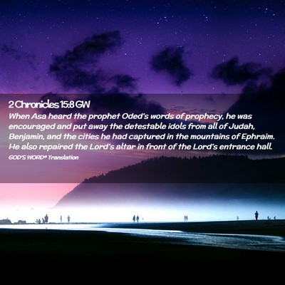 Picture 02 - 2 Chronicles 15:8 GW - When Asa heard the prophet Oded’s words of - Bible Verse Picture