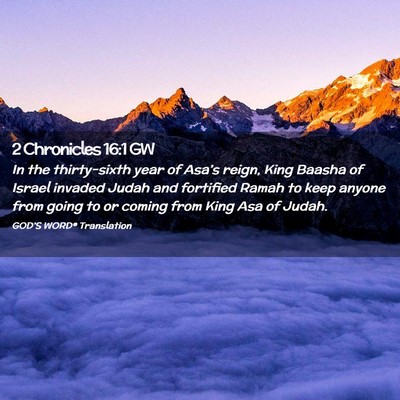 Picture 02 - 2 Chronicles 16:1 GW - In the thirty-sixth year of Asa’s reign, King - Bible Verse Picture