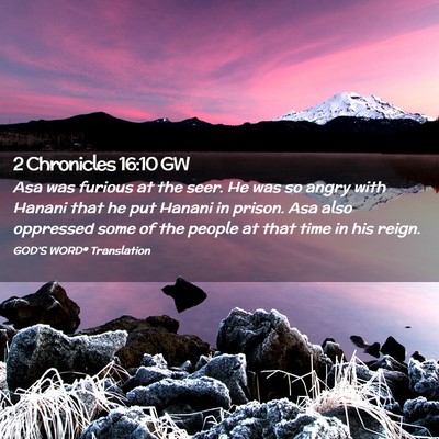 Picture 02 - 2 Chronicles 16:10 GW - Asa was furious at the seer. He was so angry with - Bible Verse Picture