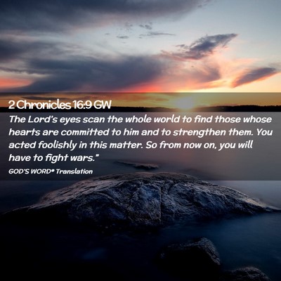 Picture 02 - 2 Chronicles 16:9 GW - The Lord’s eyes scan the whole world to find - Bible Verse Picture