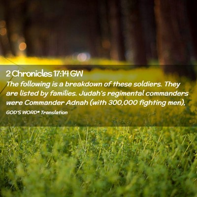 Picture 02 - 2 Chronicles 17:14 GW - The following is a breakdown of these soldiers. - Bible Verse Picture