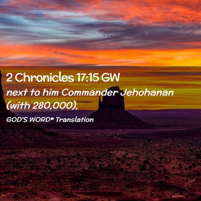Picture 02 - 2 Chronicles 17:15 GW - next to him Commander Jehohanan (with - Bible Verse Picture