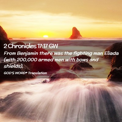 Picture 02 - 2 Chronicles 17:17 GW - From Benjamin there was the fighting man Eliada - Bible Verse Picture