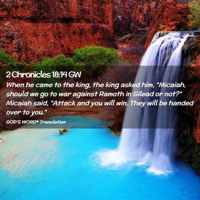 Picture 02 - 2 Chronicles 18:14 GW - When he came to the king, the king asked him, - Bible Verse Picture