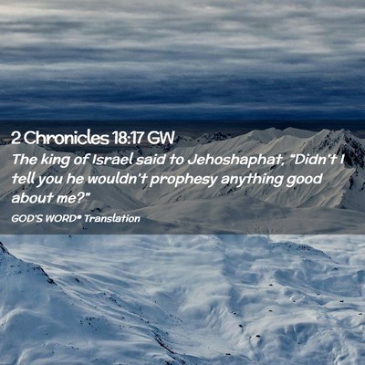 Picture 02 - 2 Chronicles 18:17 GW - The king of Israel said to Jehoshaphat, - Bible Verse Picture