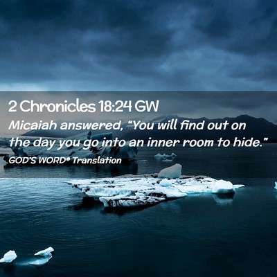 Picture 02 - 2 Chronicles 18:24 GW - Micaiah answered, “You will find out on the day - Bible Verse Picture