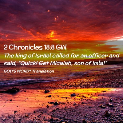 Picture 02 - 2 Chronicles 18:8 GW - The king of Israel called for an officer and - Bible Verse Picture