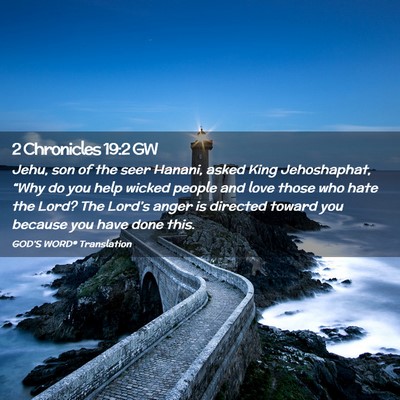 Picture 02 - 2 Chronicles 19:2 GW - Jehu, son of the seer Hanani, asked King - Bible Verse Picture