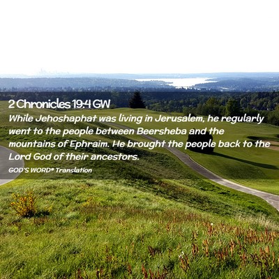 Picture 02 - 2 Chronicles 19:4 GW - While Jehoshaphat was living in Jerusalem, he - Bible Verse Picture