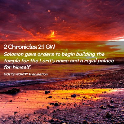 Picture 02 - 2 Chronicles 2:1 GW - Solomon gave orders to begin building the temple - Bible Verse Picture