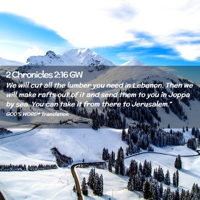 Picture 02 - 2 Chronicles 2:16 GW - We will cut all the lumber you need in Lebanon. - Bible Verse Picture