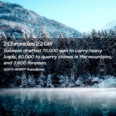 Picture 02 - 2 Chronicles 2:2 GW - Solomon drafted 70,000 men to carry heavy loads, - Bible Verse Picture