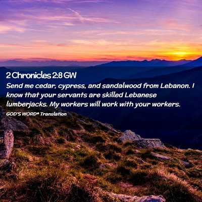 Picture 02 - 2 Chronicles 2:8 GW - Send me cedar, cypress, and sandalwood from - Bible Verse Picture