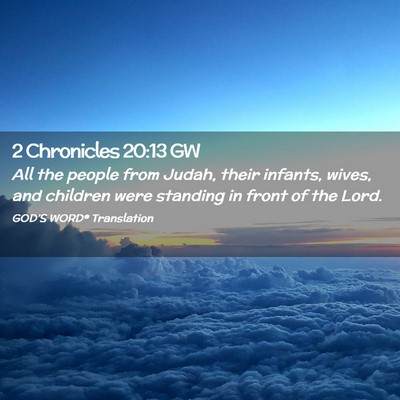 Picture 02 - 2 Chronicles 20:13 GW - All the people from Judah, their infants, wives, - Bible Verse Picture