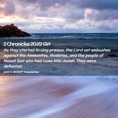 Picture 02 - 2 Chronicles 20:22 GW - As they started to sing praises, the Lord set - Bible Verse Picture