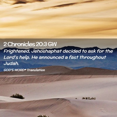 Picture 02 - 2 Chronicles 20:3 GW - Frightened, Jehoshaphat decided to ask for the - Bible Verse Picture