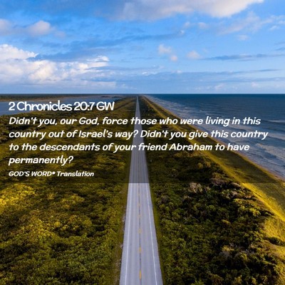 Picture 02 - 2 Chronicles 20:7 GW - Didn’t you, our God, force those who were - Bible Verse Picture