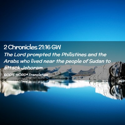 Picture 02 - 2 Chronicles 21:16 GW - The Lord prompted the Philistines and the Arabs - Bible Verse Picture